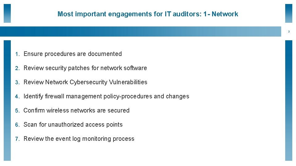 Most important engagements for IT auditors: 1 - Network 3 1. Ensure procedures are