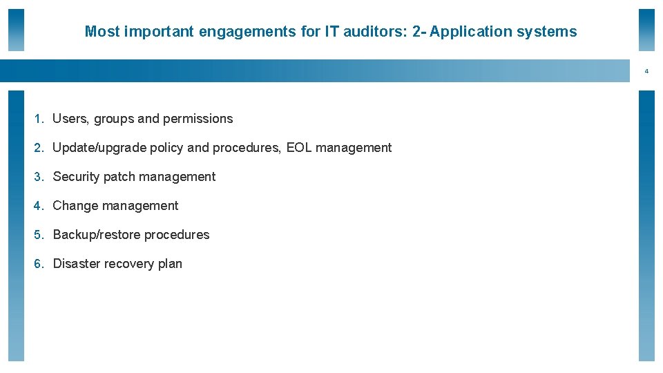 Most important engagements for IT auditors: 2 - Application systems 4 1. Users, groups
