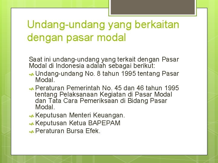 Undang-undang yang berkaitan dengan pasar modal Saat ini undang-undang yang terkait dengan Pasar Modal