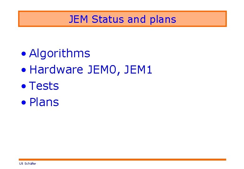 JEM Status and plans • Algorithms • Hardware JEM 0, JEM 1 • Tests