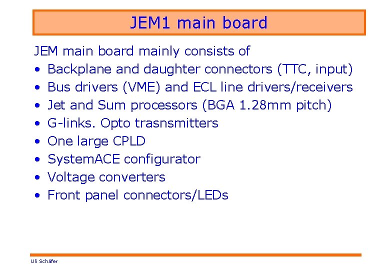 JEM 1 main board JEM main board mainly consists of • Backplane and daughter