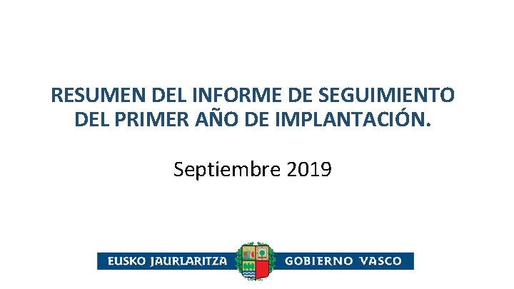 RESUMEN DEL INFORME DE SEGUIMIENTO DEL PRIMER AÑO DE IMPLANTACIÓN. Septiembre 2019 