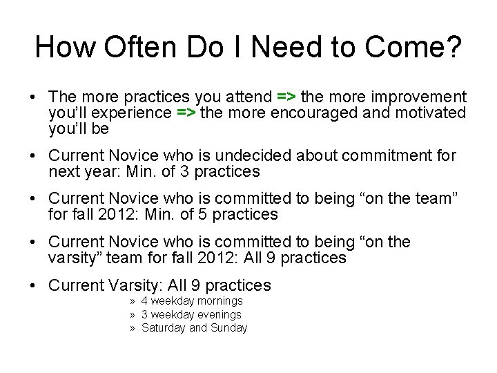 How Often Do I Need to Come? • The more practices you attend =>