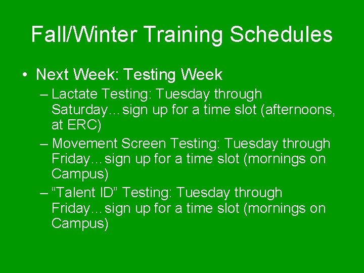 Fall/Winter Training Schedules • Next Week: Testing Week – Lactate Testing: Tuesday through Saturday…sign