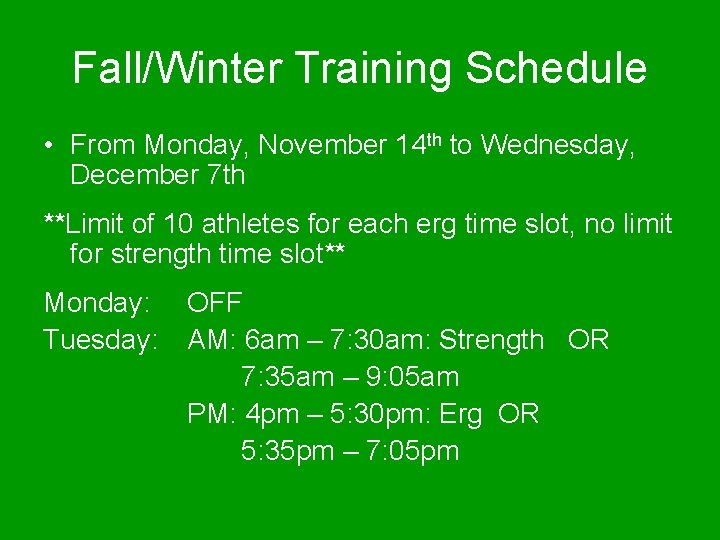 Fall/Winter Training Schedule • From Monday, November 14 th to Wednesday, December 7 th