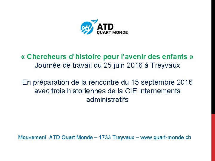  « Chercheurs d’histoire pour l’avenir des enfants » Journée de travail du 25