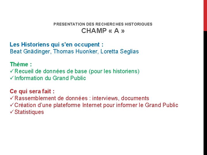 PRESENTATION DES RECHERCHES HISTORIQUES CHAMP « A » Les Historiens qui s’en occupent :