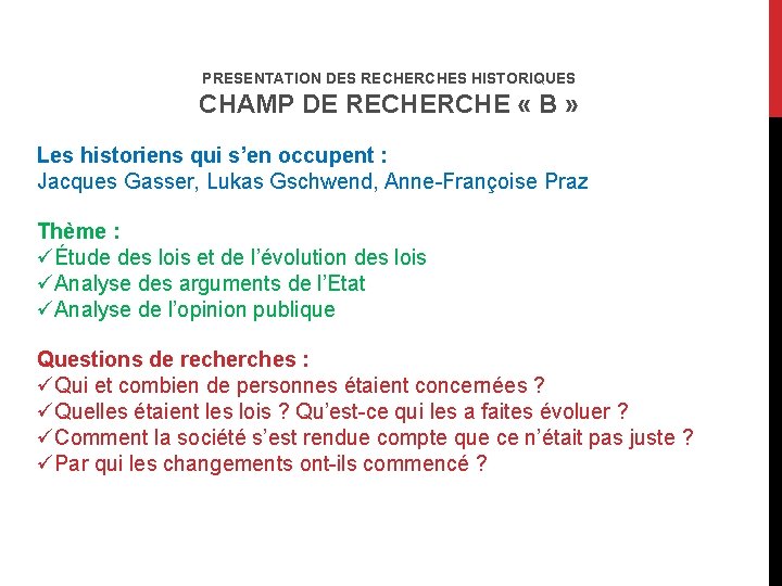 PRESENTATION DES RECHERCHES HISTORIQUES CHAMP DE RECHERCHE « B » Les historiens qui s’en