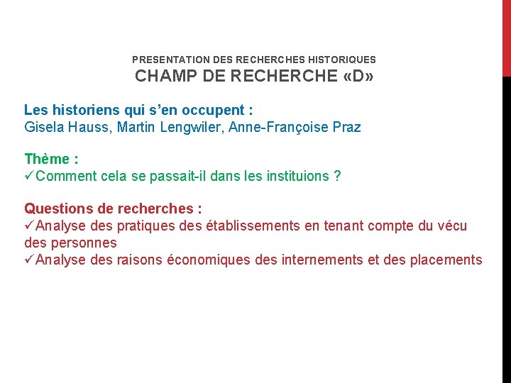 PRESENTATION DES RECHERCHES HISTORIQUES CHAMP DE RECHERCHE «D» Les historiens qui s’en occupent :