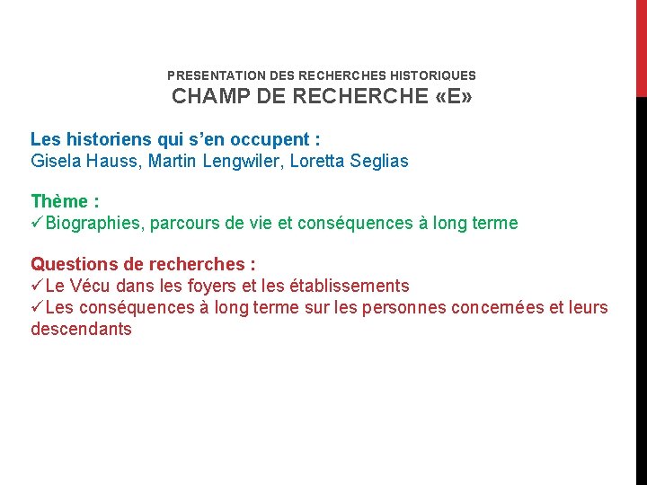PRESENTATION DES RECHERCHES HISTORIQUES CHAMP DE RECHERCHE «E» Les historiens qui s’en occupent :