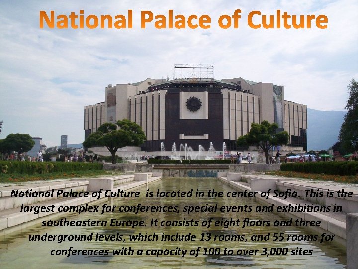 National Palace of Culture is located in the center of Sofia. This is the