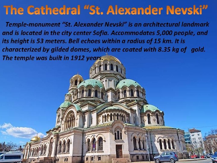 Temple-monument “St. Alexander Nevski” is an architectural landmark and is located in the city