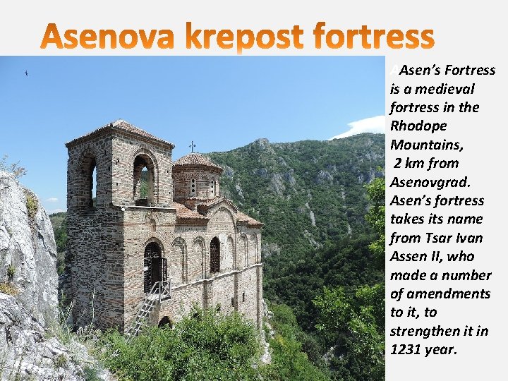 AAsen’s Fortress is a medieval fortress in the Rhodope Mountains, 2 km from Asenovgrad.