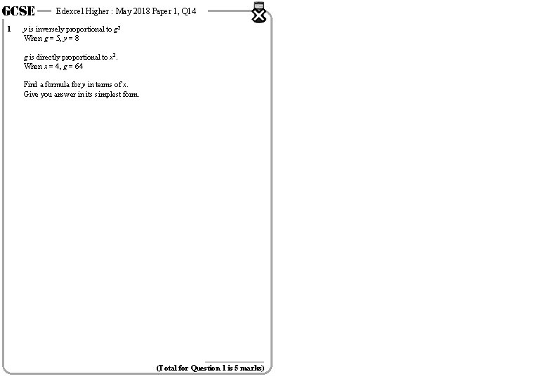 GCSE 1 Edexcel Higher : May 2018 Paper 1, Q 14 y is inversely GCSE 1 Edexcel Higher : May 2018 Paper 1, Q 14 y is inversely