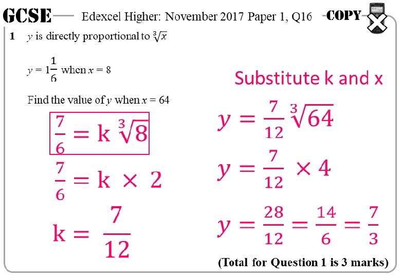 GCSE Edexcel Higher: November 2017 Paper 1, Q 16 1 Substitute k and x GCSE Edexcel Higher: November 2017 Paper 1, Q 16 1 Substitute k and x