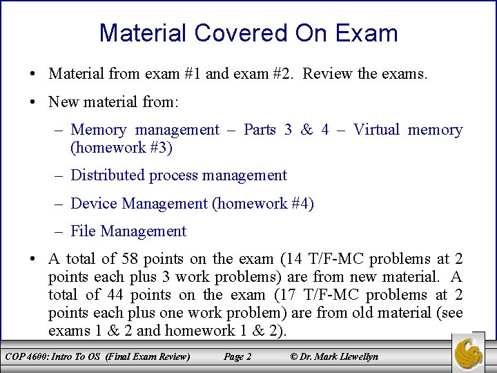 Material Covered On Exam • Material from exam #1 and exam #2. Review the