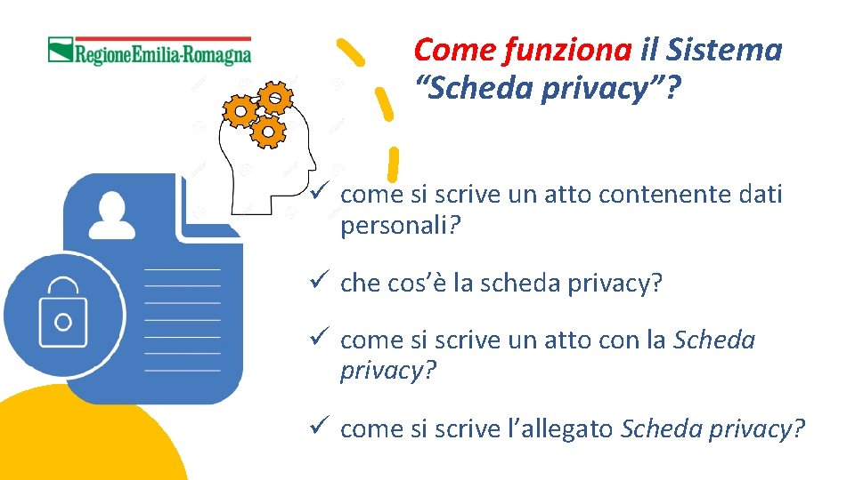 Come funziona il Sistema “Scheda privacy”? ü come si scrive un atto contenente dati