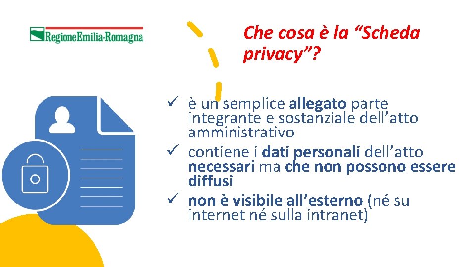 Che cosa è la “Scheda privacy”? ü è un semplice allegato parte integrante e