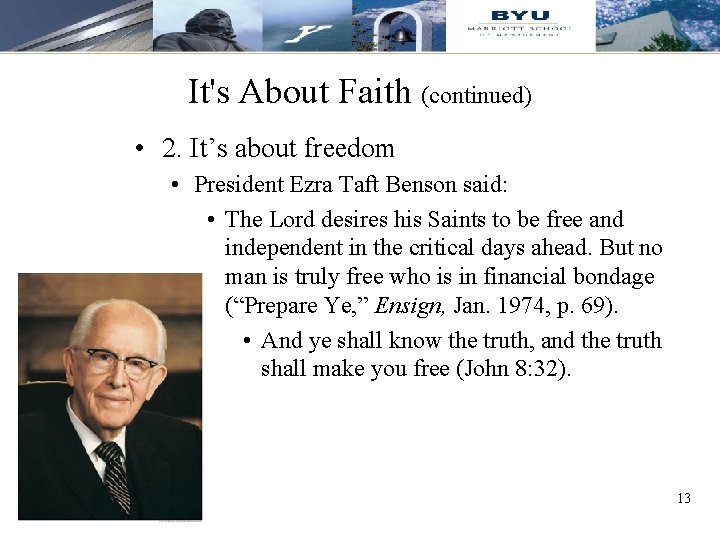 It's About Faith (continued) • 2. It’s about freedom • President Ezra Taft Benson