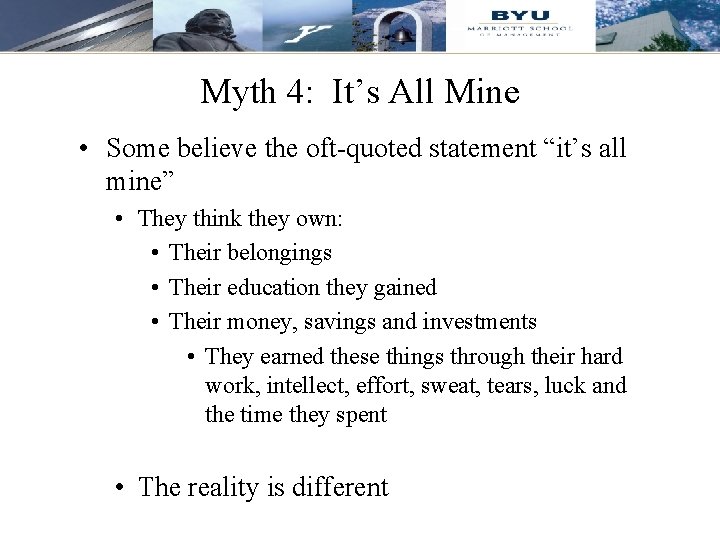 Myth 4: It’s All Mine • Some believe the oft-quoted statement “it’s all mine”