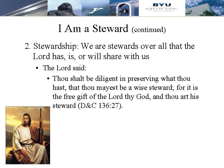 I Am a Steward (continued) 2. Stewardship: We are stewards over all that the