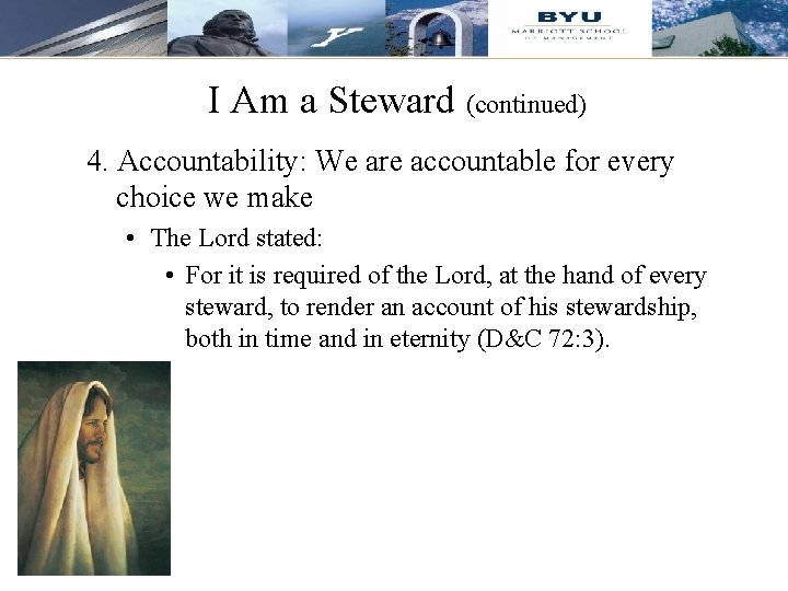 I Am a Steward (continued) 4. Accountability: We are accountable for every choice we