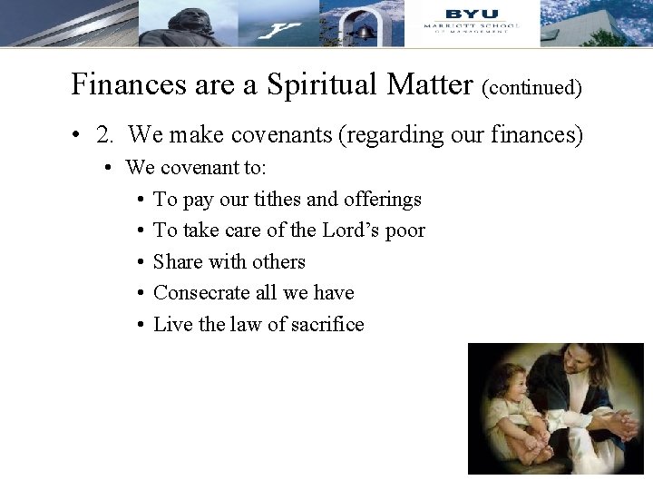 Finances are a Spiritual Matter (continued) • 2. We make covenants (regarding our finances)