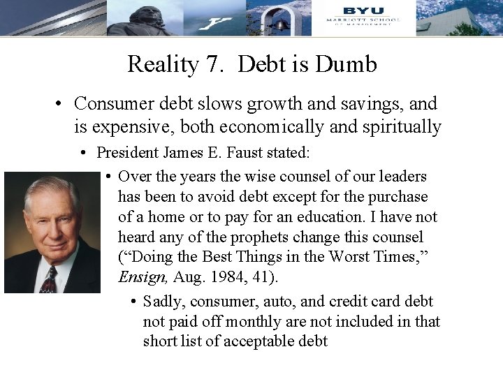 Reality 7. Debt is Dumb • Consumer debt slows growth and savings, and is