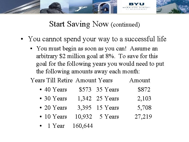Start Saving Now (continued) • You cannot spend your way to a successful life