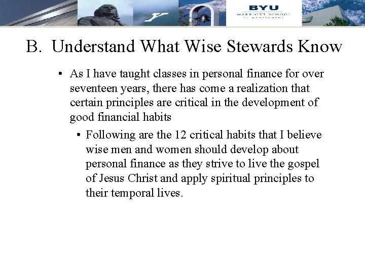 B. Understand What Wise Stewards Know • As I have taught classes in personal