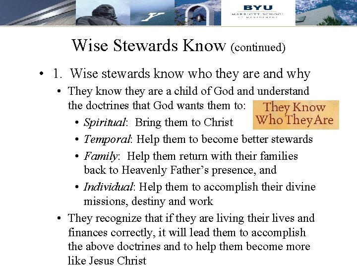 Wise Stewards Know (continued) • 1. Wise stewards know who they are and why