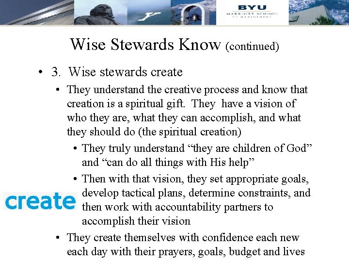 Wise Stewards Know (continued) • 3. Wise stewards create • They understand the creative