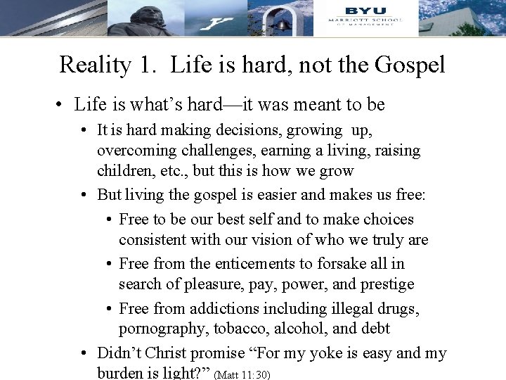 Reality 1. Life is hard, not the Gospel • Life is what’s hard—it was