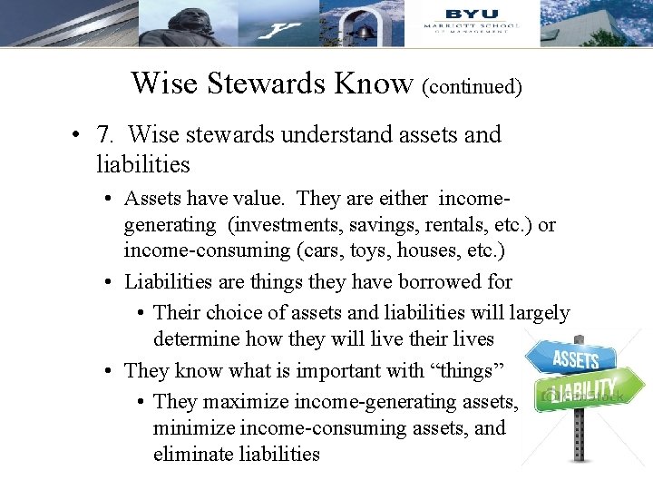 Wise Stewards Know (continued) • 7. Wise stewards understand assets and liabilities • Assets