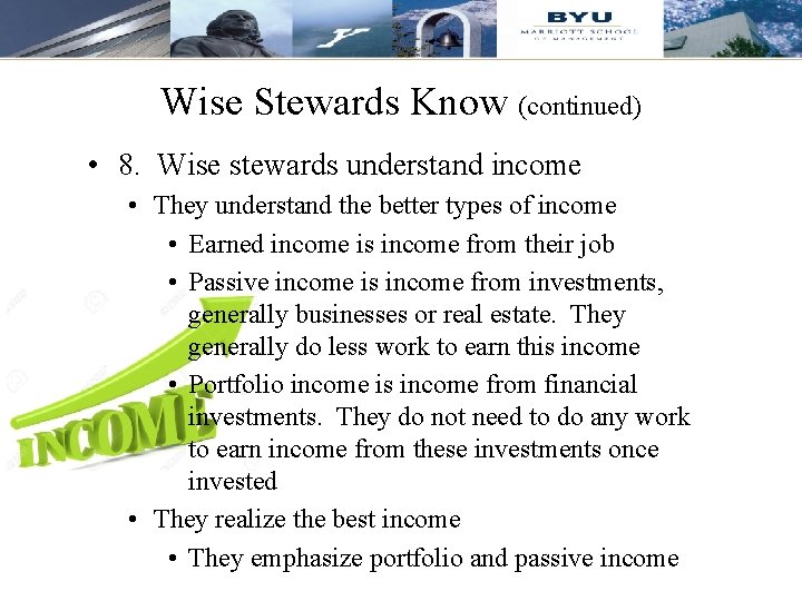 Wise Stewards Know (continued) • 8. Wise stewards understand income • They understand the
