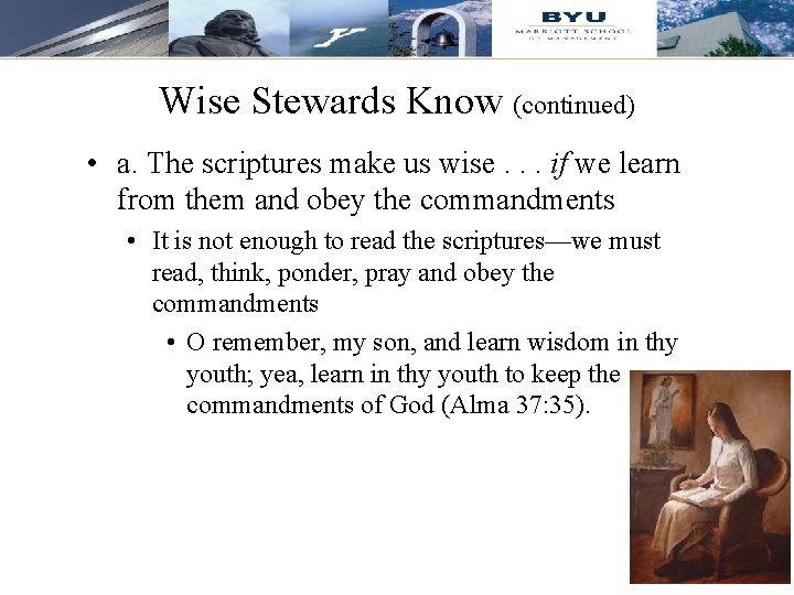 Wise Stewards Know (continued) • a. The scriptures make us wise. . . if