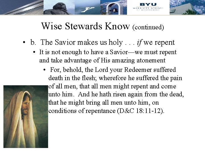 Wise Stewards Know (continued) • b. The Savior makes us holy. . . if