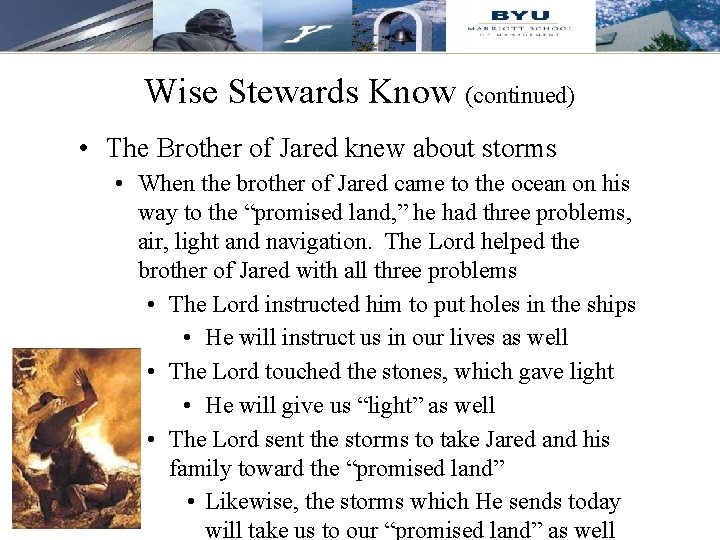Wise Stewards Know (continued) • The Brother of Jared knew about storms • When