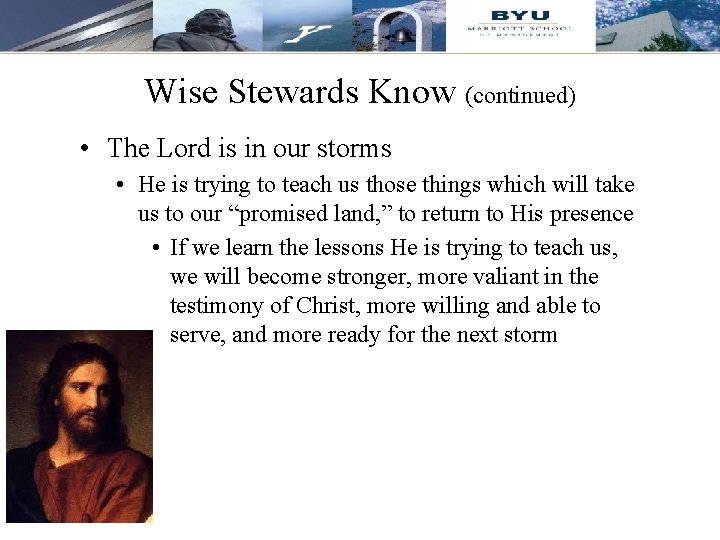 Wise Stewards Know (continued) • The Lord is in our storms • He is