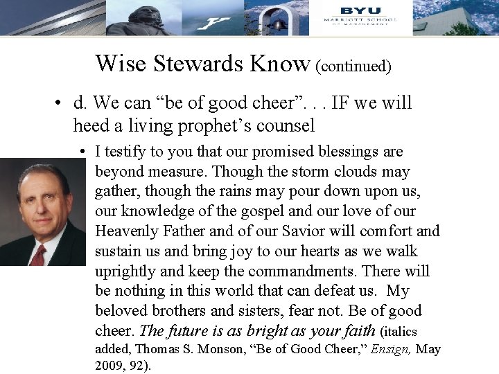 Wise Stewards Know (continued) • d. We can “be of good cheer”. . .