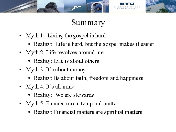 Summary • Myth 1. Living the gospel is hard • Reality: Life is hard,