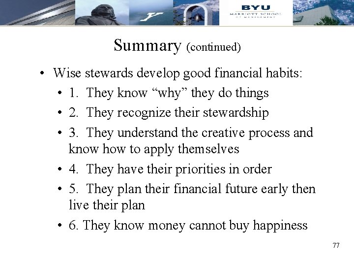 Summary (continued) • Wise stewards develop good financial habits: • 1. They know “why”