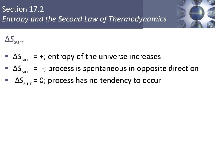Section 17. 2 Entropy and the Second Law of Thermodynamics ΔSsurr § ΔSsurr =