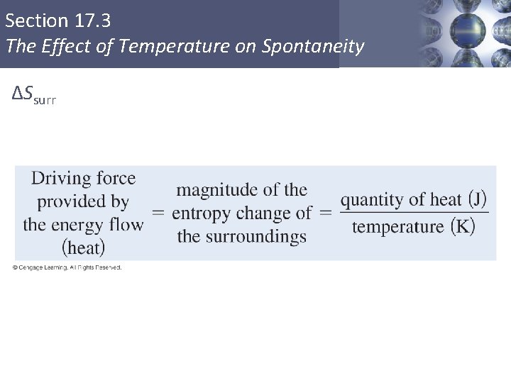 Section 17. 3 The Effect of Temperature on Spontaneity ΔSsurr Copyright © Cengage Learning.