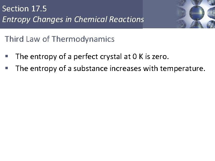Section 17. 5 Entropy Changes in Chemical Reactions Third Law of Thermodynamics § The