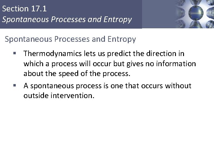 Section 17. 1 Spontaneous Processes and Entropy § Thermodynamics lets us predict the direction