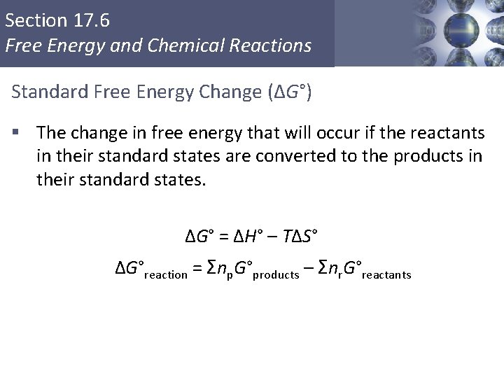 Section 17. 6 Free Energy and Chemical Reactions Standard Free Energy Change (ΔG°) §