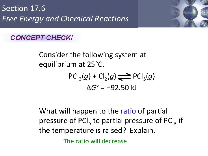Section 17. 6 Free Energy and Chemical Reactions CONCEPT CHECK! Consider the following system