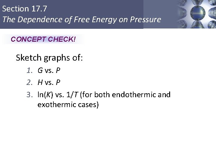 Section 17. 7 The Dependence of Free Energy on Pressure CONCEPT CHECK! Sketch graphs
