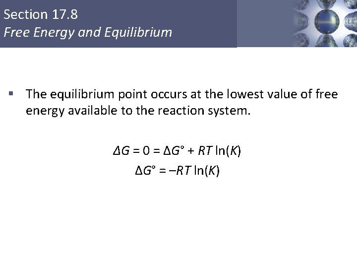 Section 17. 8 Free Energy and Equilibrium § The equilibrium point occurs at the